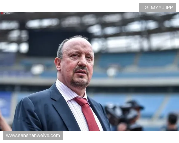 贝尼特斯执教生涯影响力持续提升，战术理念备受期待