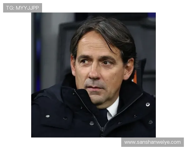 因扎吉在国米表现稳健，近期状态持续提升